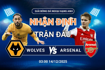 Nhận định Wolves vs Arsenal (14/12) - Phân tích phong độ & chiến thuật - Foxscore.com